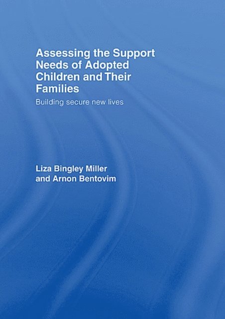 Arnon Bentovim, Liza Bingley Miller - Assessing the Support Needs of Adopted Children and Their Families, E-bok