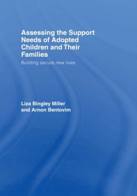 Arnon Bentovim, Liza Bingley Miller - Assessing the Support Needs of Adopted Children and Their Families, E-bok