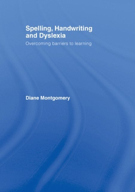 Diane Montgomery - Spelling, Handwriting and Dyslexia, E-bok