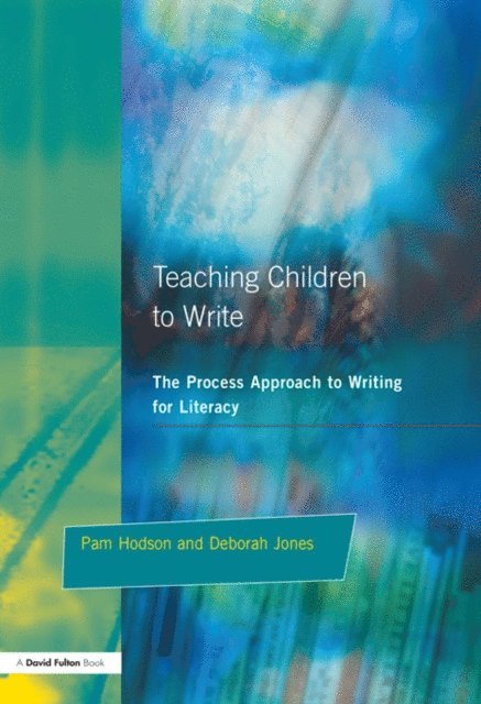 Deborah Jones, Pam Hodson - Teaching Children to Write, E-bok