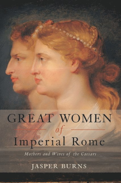 Jasper Burns - Great Women of Imperial Rome, E-bok. Tillgänglighet: Lägg i varukorg