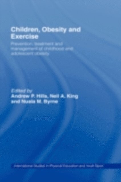 Nuala M. Byrne, Neil A. King, Andrew P. Hills - Children, Obesity and Exercise, E-bok