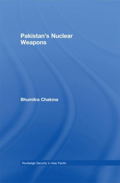 Bhumitra Chakma - Pakistan's Nuclear Weapons, E-bok