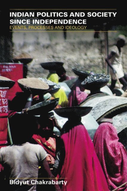 Bidyut Chakrabarty - Indian Politics and Society since Independence, E-bok
