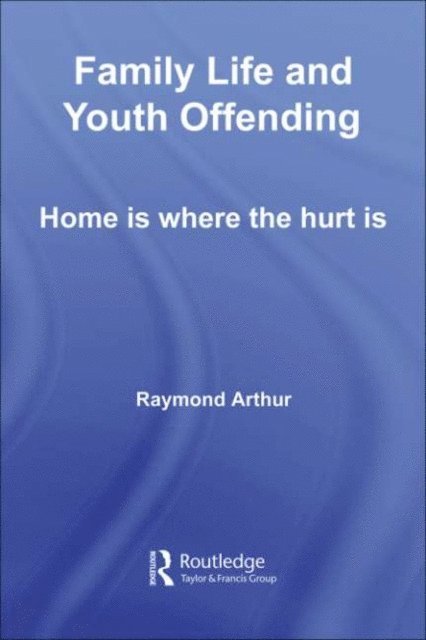 Raymond Arthur - Family Life and Youth Offending, E-bok
