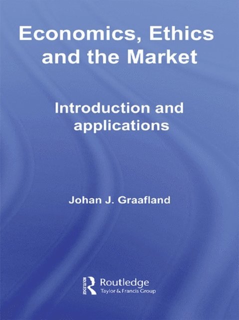Johan J. Graafland - Economics, Ethics and the Market, E-bok
