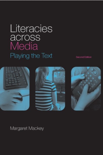 Margaret Mackey - Literacies Across Media, E-bok