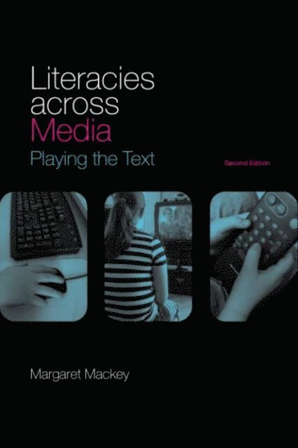 Margaret Mackey - Literacies Across Media, E-bok