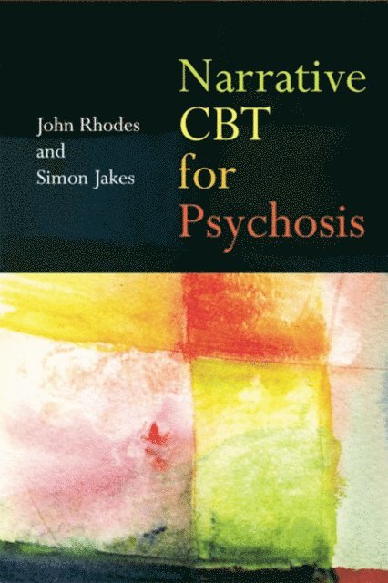 Simon Jakes, John Rhodes - Narrative CBT for Psychosis, E-bok