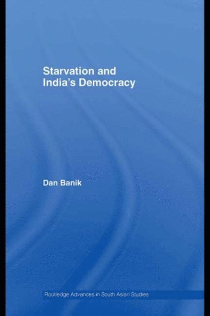 Dan Banik - Starvation and India’s Democracy, E-bok