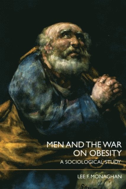 Lee F. Monaghan - Men and the War on Obesity, E-bok