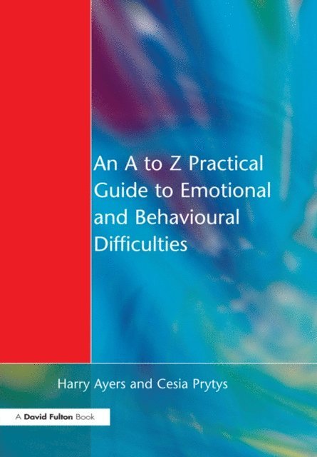 Cesia Prytys, Harry Ayers - to Z Practical Guide to Emotional and Behavioural Difficulties, E-bok