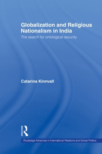 Catarina Kinnvall - Globalization and Religious Nationalism in India, E-bok