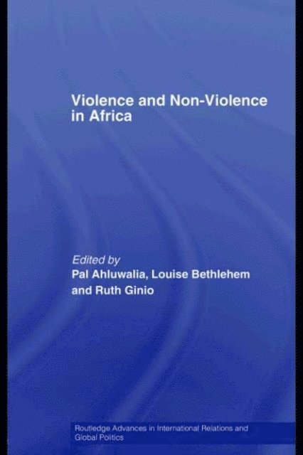 Ruth Ginio, Louise Bethleham, Pal Ahluwalia - Violence and Non-Violence in Africa, E-bok