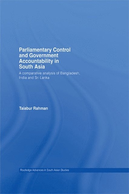 Taiabur Rahman - Parliamentary Control and Government Accountability in South Asia, E-bok