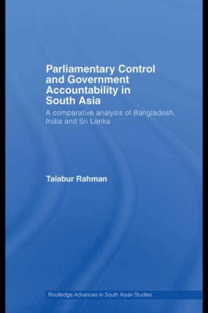 Taiabur Rahman - Parliamentary Control and Government Accountability in South Asia, E-bok