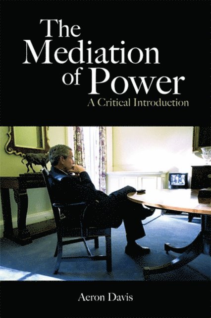 Aeron Davis - Mediation of Power, E-bok