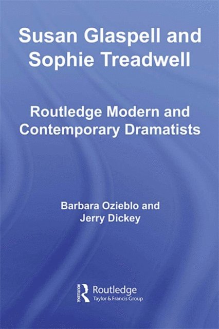 Jerry Dickey, Barbara Ozieblo - Susan Glaspell and Sophie Treadwell, E-bok