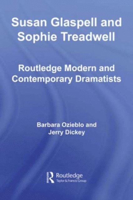 Jerry Dickey, Barbara Ozieblo - Susan Glaspell and Sophie Treadwell, E-bok