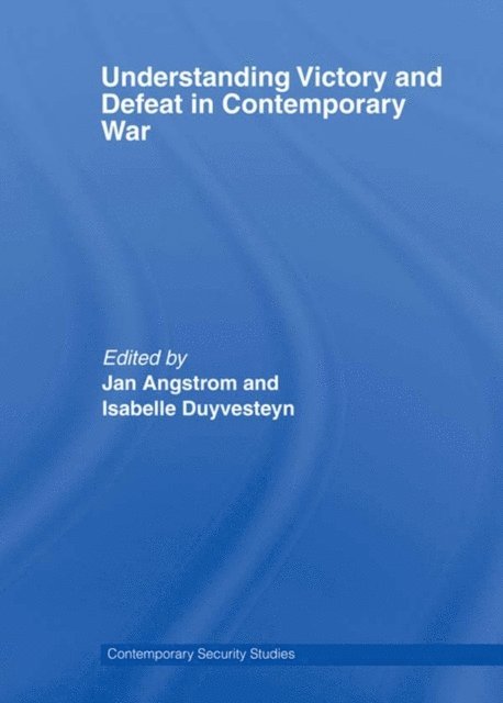 Isabelle Duyvesteyn, Jan Angstrom - Understanding Victory and Defeat in Contemporary War, E-bok