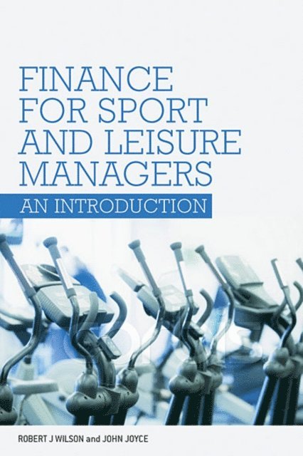 John Joyce, Robert Wilson - Finance for Sport and Leisure Managers, E-bok. Tillgänglighet: Lägg i varukorg