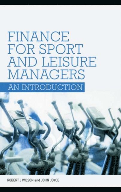 John Joyce, Robert Wilson - Finance for Sport and Leisure Managers, E-bok. Tillgänglighet: Lägg i varukorg