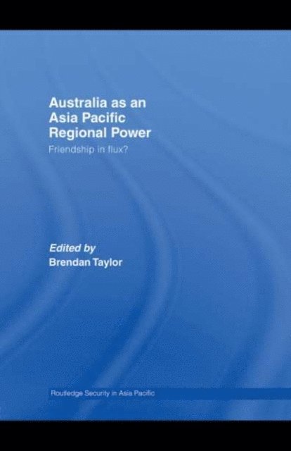 Brendan Taylor - Australia as an Asia-Pacific Regional Power, E-bok