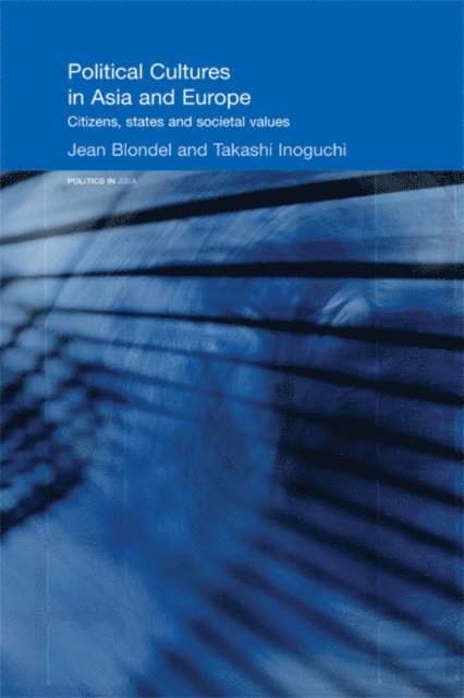 Takashi Inoguchi, Jean Blondel - Political Cultures in Asia and Europe, E-bok