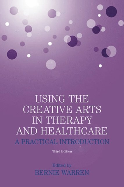 Bernie Warren - Using the Creative Arts in Therapy and Healthcare, E-bok. Tillgänglighet: Lägg i varukorg