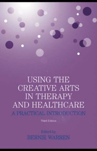 Bernie Warren - Using the Creative Arts in Therapy and Healthcare, E-bok. Tillgänglighet: Lägg i varukorg