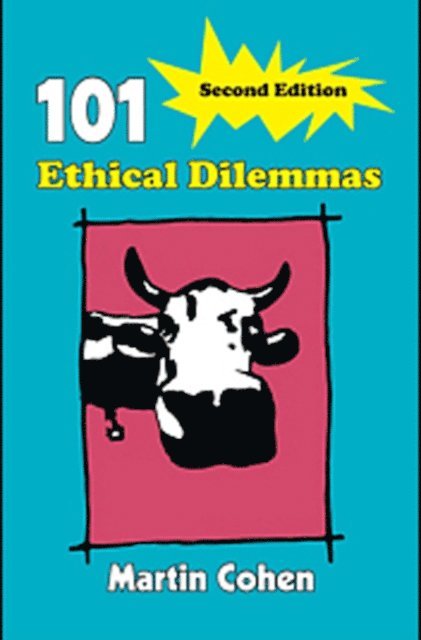 Martin Cohen - 101 Ethical Dilemmas, E-bok