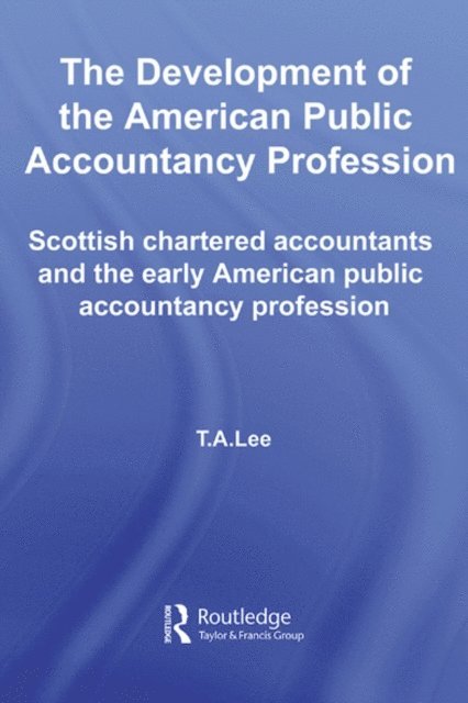 T.A. Lee - Development of the American Public Accounting Profession, E-bok