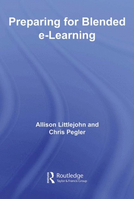 Chris Pegler, Allison Littlejohn - preparing for blended e-learning, E-bok