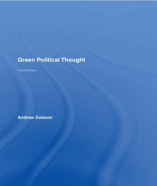 Andrew Dobson - Green Political Thought, E-bok