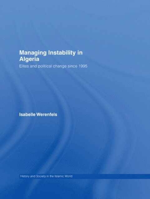 Isabelle Werenfels - Managing Instability in Algeria, E-bok