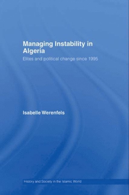 Isabelle Werenfels - Managing Instability in Algeria, E-bok