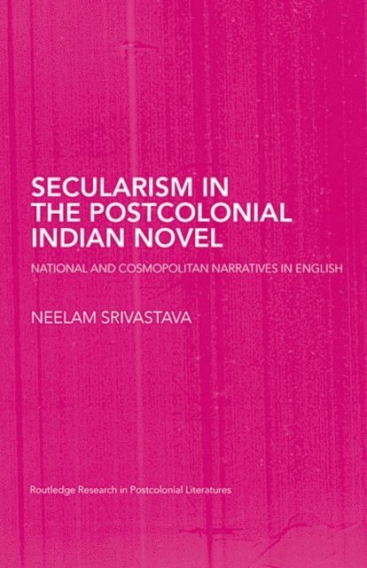 Neelam Srivastava - Secularism in the Postcolonial Indian Novel, E-bok