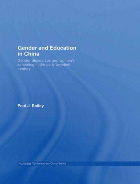 Paul J. Bailey - Gender and Education in China, E-bok