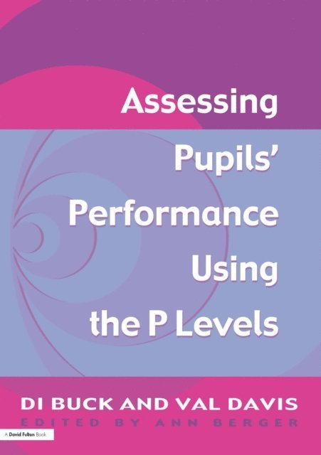 Di Buck, Val Davis, Ann Berger - Assessing Pupil's Performance Using the P Levels, E-bok
