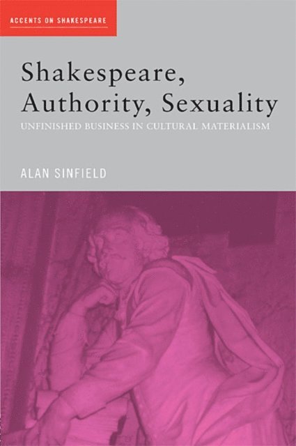 Alan Sinfield - Shakespeare, Authority, Sexuality, E-bok