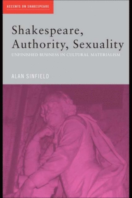 Alan Sinfield - Shakespeare, Authority, Sexuality, E-bok