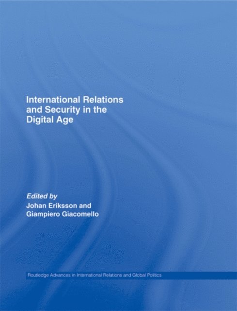 Giampiero Giacomello, Johan Eriksson - International Relations and Security in the Digital Age, E-bok