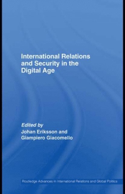 Giampiero Giacomello, Johan Eriksson - International Relations and Security in the Digital Age, E-bok