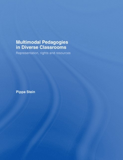 Pippa Stein - Multimodal Pedagogies in Diverse Classrooms, E-bok