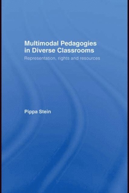 Pippa Stein - Multimodal Pedagogies in Diverse Classrooms, E-bok