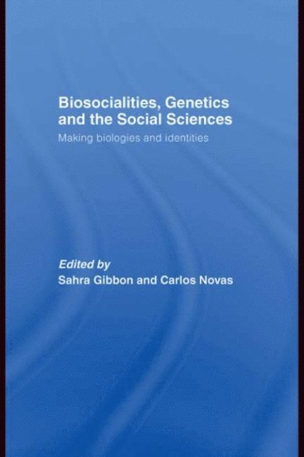 Carlos Novas, Sahra Gibbon - Biosocialities, Genetics and the Social Sciences, E-bok