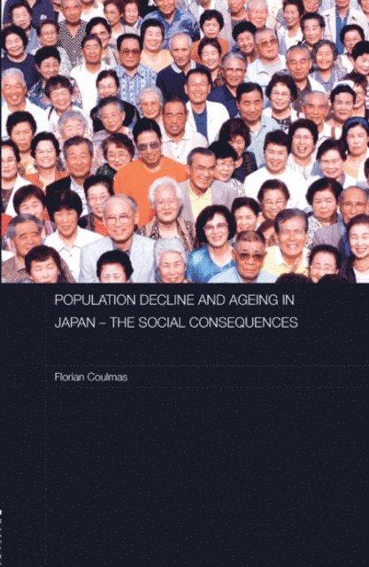 Florian Coulmas - Population Decline and Ageing in Japan - The Social Consequences, E-bok