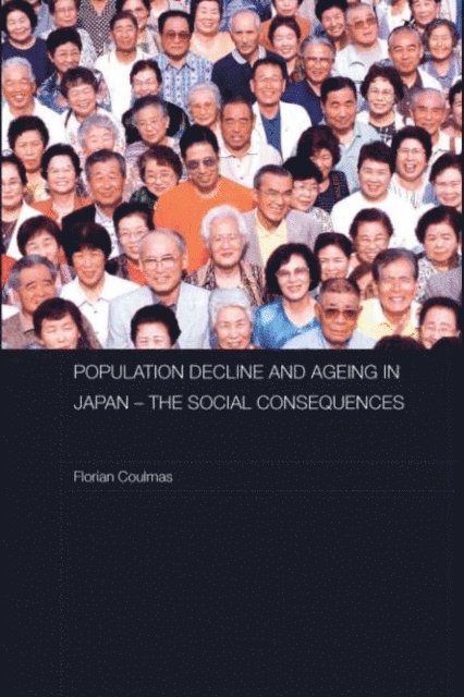 Florian Coulmas - Population Decline and Ageing in Japan - The Social Consequences, E-bok