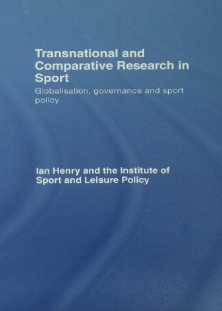 Ian Henry - Transnational and Comparative Research in Sport, E-bok