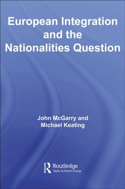 Michael Keating, John McGarry - European Integration and the Nationalities Question, E-bok